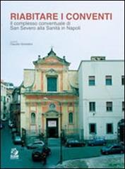 Riabitare i conventi. Il complesso conventuale di San Severo alla Sanità in Napoli. Ediz. illustrata edito da CLEAN