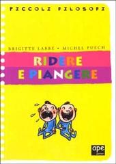 Ridere e piangere di Brigitte Labbé, Michel Puech edito da Ape Junior