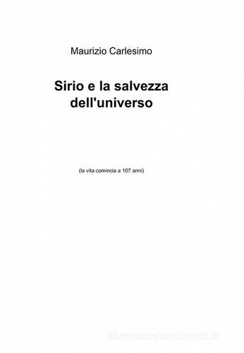 Sirio e la salvezza dell'universo di Maurizio Carlesimo edito da ilmiolibro self publishing
