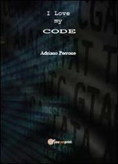 I love my code di Adriano Perrone edito da Youcanprint