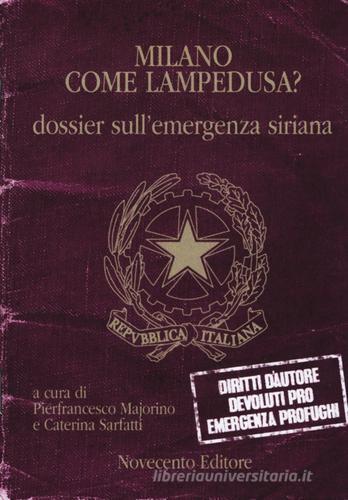 Milano come Lampedusa? Dossier sull'emergenza siriana edito da Novecento Media