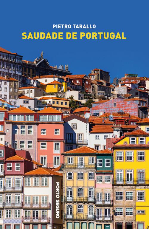 Saudade de Portugal di Pietro Tarallo edito da Porto Seguro