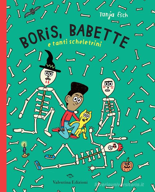 Boris, Babette e tanti scheletrini di Tanja Esch edito da Valentina Edizioni