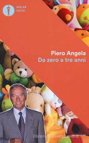 Da zero a tre anni di Piero Angela edito da Mondadori
