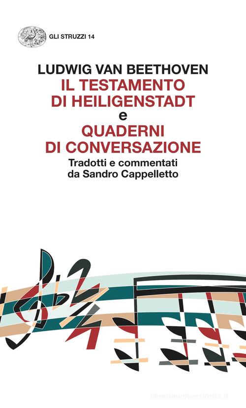 «Il testamento di Heiligenstadt» e «Quaderni di conversazione» di Ludwig van Beethoven edito da Einaudi