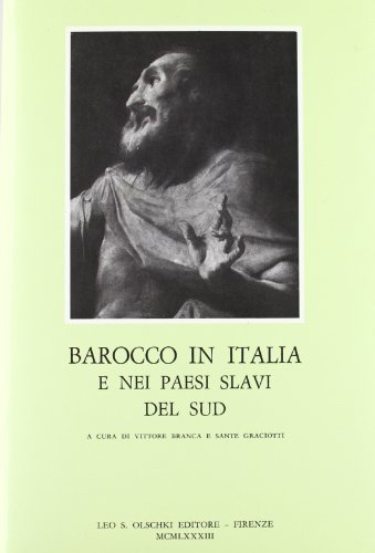 Il barocco in Italia e nei paesi slavi del sud. Atti del Convegno di studi (Venezia, 17-20 novembre 1980) edito da Olschki