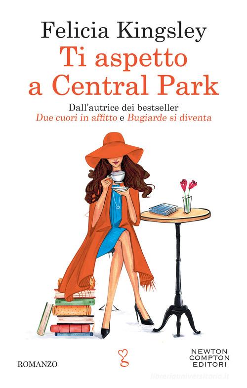 Ti aspetto a Central Park di Felicia Kingsley edito da Newton Compton Editori