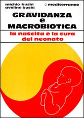 Gravidanza e macrobiotica di Michio Kushi, Aveline Kushi edito da Edizioni Mediterranee