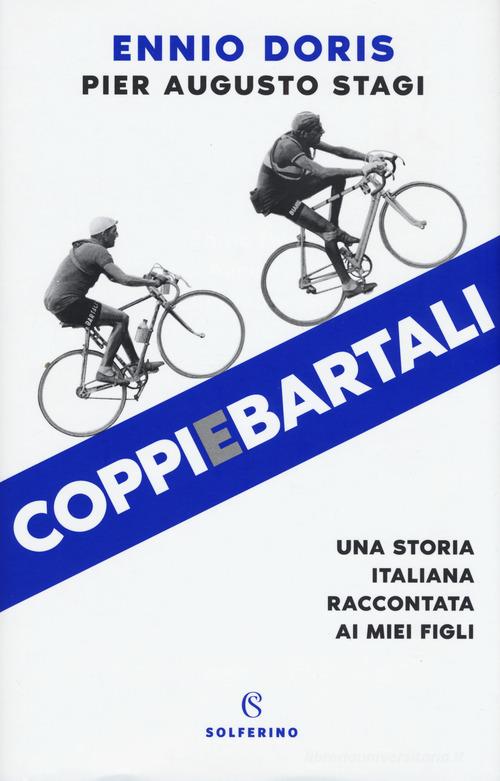 Coppiebartali. Una storia italiana raccontata ai miei figli di Ennio Doris, Pier Augusto Stagi edito da Solferino