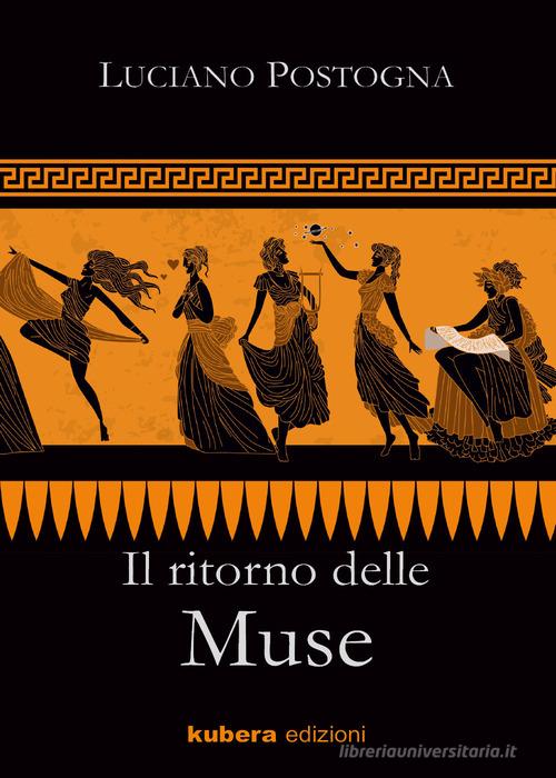 Il ritorno delle Muse di Luciano Postogna edito da Kubera Edizioni