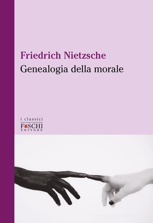 Genealogia della morale di Friedrich Nietzsche edito da Foschi (Santarcangelo)