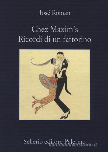 Chez Maxim's. Ricordi di un fattorino di José Román edito da Sellerio Editore Palermo