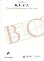 A, B e C. Dialogo sulla conservazione di carte vecchie e nuove di Carlo Federici edito da Carocci