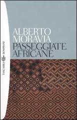Passeggiate africane di Alberto Moravia edito da Bompiani