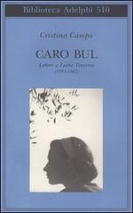 Caro Bul. Lettere a Leone Traverso (1953-1967) di Cristina Campo edito da Adelphi