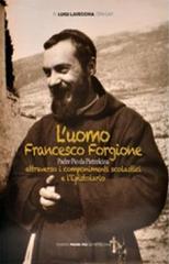 L' uomo Francesco Forgione di Luigi Lavecchia edito da Edizioni Padre Pio da Pietrelcina