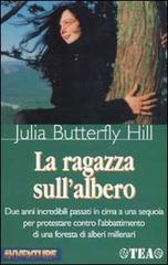 La ragazza sull'albero di Julia Butterfly Hill edito da TEA
