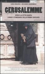 Gerusalemme. Verso la città santa, lungo l'itinerario della prima crociata di Luigi Grazioli, Riccardo Baudinelli edito da Mattioli 1885