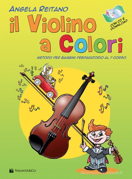 Il violino a colori. Con CD Audio in omaggio. Con File audio per il download di Angela Reitano edito da Volontè & Co