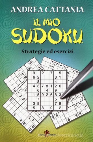 Il mio sudoku. Strategie ed esercizi di Andrea Cattania edito da Leone