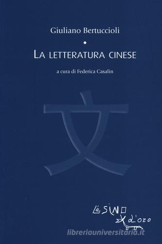 La letteratura cinese di Giuliano Bertuccioli edito da L'Asino d'Oro