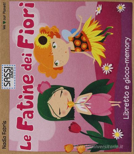 Le fatine dei fiori. Libretto e gioco-memory di Nadia Fabris edito da Sassi