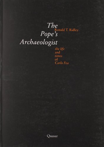 The pope's archaeologist. The life and times of Carlo Fea di Ronald T. Ridley edito da Quasar