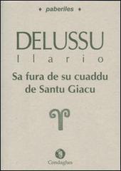 Fura de su cuaddu de sanctu Giacu (Sa). Testo sardo di Ilario Delussu edito da Condaghes