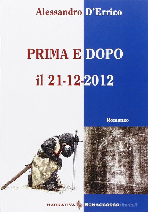 Prima e dopo il 21-12-2012 di Alessandro D'Errico edito da Bonaccorso Editore