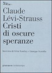Cristi di oscure speranze di Claude Lévi-Strauss, Silvia Ronchey edito da Nottetempo