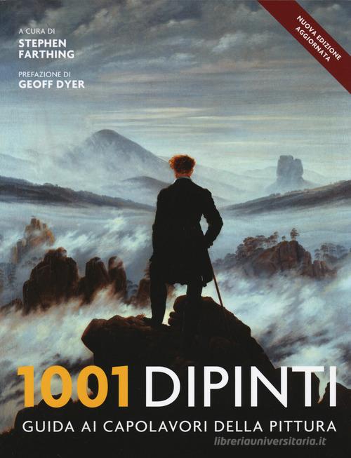 1001 dipinti. Una guida completa ai capolavori della pittura. Ediz. illustrata di Stephen Farthing edito da Atlante