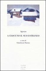 A ciascuno il suo estraneo di Ghanshyam Sharma edito da Libreria Editrice Cafoscarina