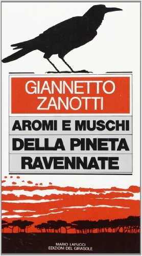 Aromi e muschi della pineta ravennate di Giannetto Zanotti edito da Edizioni del Girasole