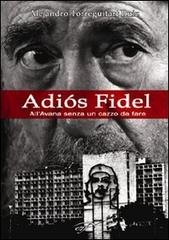 Libro Adiós Fidel. All'Avana senza un cazzo da fare di Alejandro Ruiz Torreguitart Letteratura cubana contemporanea di Il Foglio Letterario Edizioni