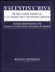 Henry David Thoreau e le radici del pensiero critico di Valentina Riva edito da Battei