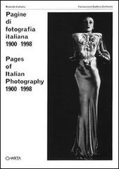 Pagine di fotografia italiana (1900-1998). Catalogo della mostra (Lugano, galleria Gottardo, 1998). Ediz. italiana e inglese di Roberta Valtorta edito da Charta