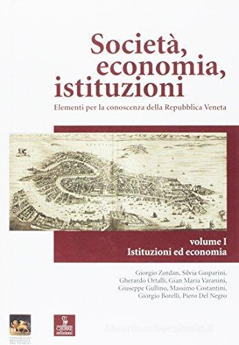 Società, economia, istituzioni. Elementi per la conoscenza della Repubblica veneta vol.1 edito da Cierre Edizioni