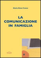 La comunicazione in famiglia di Gloria Elena Franco edito da Edusc
