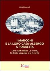 I Marconi e la loro casa-albergo a Porretta di Alfeo Giacomelli edito da L'Arcobaleno Editore