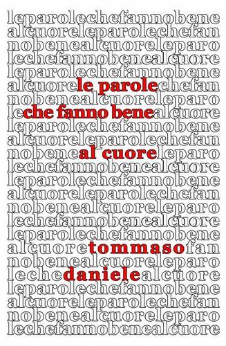 Le parole che fanno bene al cuore di Tommaso Daniele edito da ilmiolibro self publishing