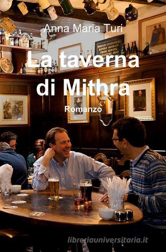 La taverna di Mithra di Anna Maria Turi edito da ilmiolibro self publishing