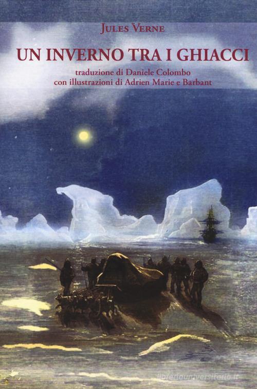 Un inverno tra i ghiacci di Jules Verne edito da La Vita Felice
