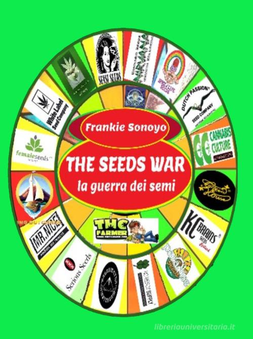 The seeds war. La guerra dei semi di Frankie Sonoyo edito da Autopubblicato