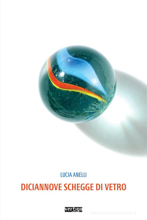 Libro Diciannove schegge di vetro di Lucia Anelli Approdi di Vertigo