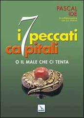 I sette peccati capitali. Ma liberaci dal male di Pascal Ide edito da Elledici