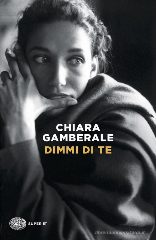 Libro Dimmi di te di Chiara Gamberale Super ET di Einaudi