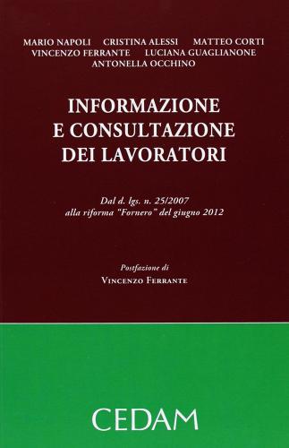 Informazione e consultazione dei lavoratori. Dal D.lgs n.25/2007 alla riforma «Fornero» del giugno 2012 edito da CEDAM