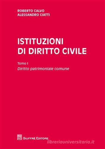 Istituzioni di diritto civile vol.1 di Roberto Calvo, Alessandro Ciatti Càimi edito da Giuffrè