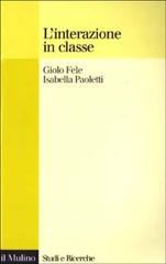 L' interazione in classe di Giolo Fele, Isabella Paoletti edito da Il Mulino