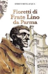 Fioretti di frate Lino da Parma di Enrico Bevilacqua edito da San Paolo Edizioni